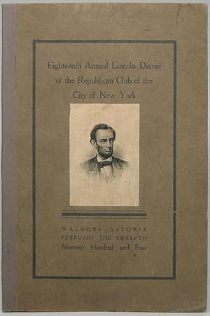 Proceedings at the Eighteenth Annual Lincoln Dinner of the Republican Club of the City of New York.