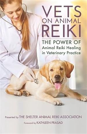 Imagen del vendedor de Vets on Animal Reiki: The Power of Animal Reiki Healing in Veterinary Practice a la venta por GreatBookPrices