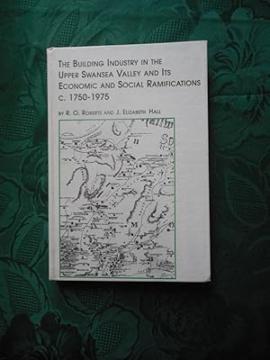 Bild des Verkufers fr The Building Industry in the Upper Swansea Valley and its Economic and Social Ramifications C. 1750-1975. zum Verkauf von Sue Lloyd-Davies Books