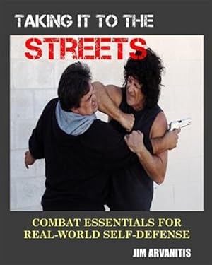 Bild des Verkufers fr Taking It to the Streets: Combat Essentials for Real-World Self-Defense zum Verkauf von GreatBookPrices