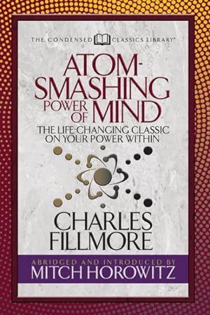 Bild des Verkufers fr Atom-smashing Power of Mind : The Life-changing Classic on Your Power Within zum Verkauf von GreatBookPrices