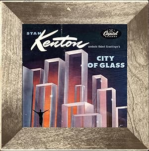 Stan Kenton Conducts Robert Graettinger's 'City of Glass' (10-INCH VINYL SYMPHONIC JAZZ LP)