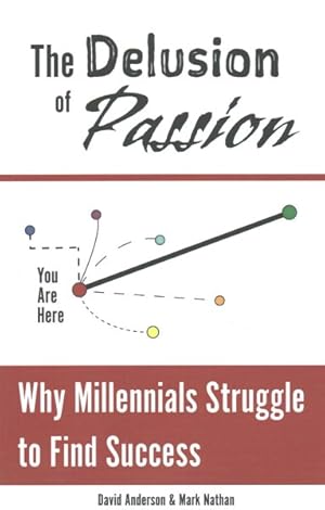 Seller image for Delusion of Passion : Why Millennials Struggle to Find Success for sale by GreatBookPrices