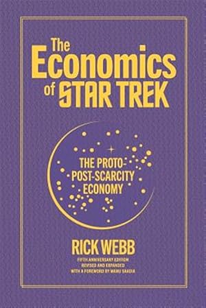 Imagen del vendedor de The Economics of Star Trek: The Proto-Post-Scarcity Economy: Fifth Anniversary Edition Revised and Expanded with a Foreword by Manu Saadia a la venta por GreatBookPrices