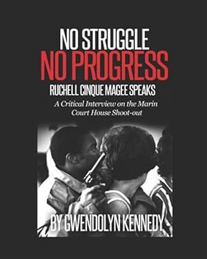 Imagen del vendedor de No Struggle No Progress: Ruchell Magee Speaks: Ruchell Cinque Magee Speaks: A Critical Interview on the Marin Court House Shoot-Out a la venta por GreatBookPrices