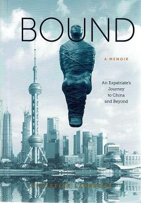 Image du vendeur pour Bound: An Expatriate's Journey To China And Beyond mis en vente par Marlowes Books and Music