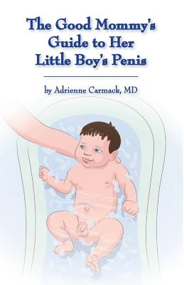 Seller image for The Good Mommy's Guide to Her Little Boy's Penis (Paperback or Softback) for sale by BargainBookStores