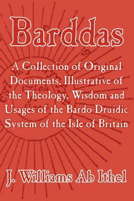 Seller image for Barddas; A Collection of Original Documents, Illustrative of the Theology, Wisdom, and Usages of the Bardo-Druidic System of the of Britain (Paperback or Softback) for sale by BargainBookStores