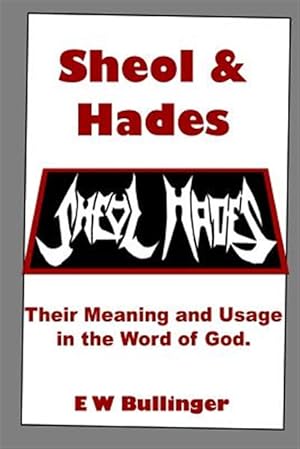 Seller image for Sheol and Hades: Their Meaning and Usage in the Word of God for sale by GreatBookPrices