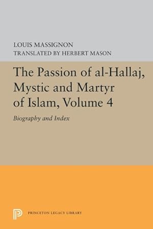 Imagen del vendedor de Passion of Al-hallaj, Mystic and Martyr of Islam : Biography and Index a la venta por GreatBookPrices