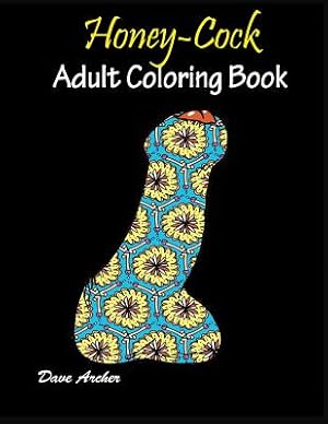 Seller image for Honey-Cock: Adult coloring book Designs (Paperback or Softback) for sale by BargainBookStores