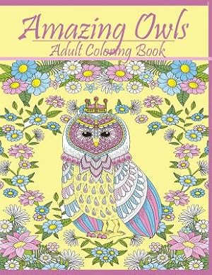 Seller image for Amazing Owls: Adult Coloring Book Designs (Paperback or Softback) for sale by BargainBookStores