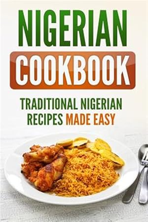 Seller image for Nigerian Cookbook: Traditional Nigerian Recipes Made Easy for sale by GreatBookPrices