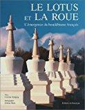 Bild des Verkufers fr Le Lotus Et La Roue : L'mergence Du Bouddhisme Franais zum Verkauf von RECYCLIVRE