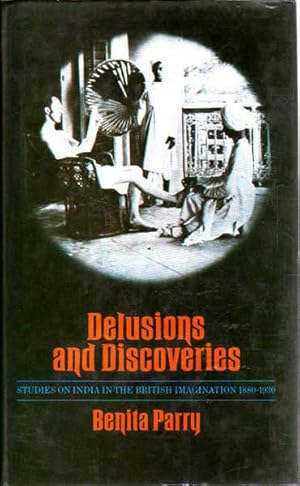 Bild des Verkufers fr Delusions and Discoveries:Studies on India in the British Imagination, 1880-1930: Studies on India in the British Imagination, 1880-1930 zum Verkauf von Goulds Book Arcade, Sydney