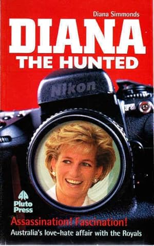 Seller image for Diana the Hunted: Australia's Love-hate Affair with the Royals for sale by Goulds Book Arcade, Sydney