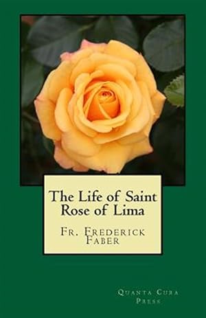 Seller image for Life of Saint Rose of Lima : Quanta Cura Press for sale by GreatBookPrices