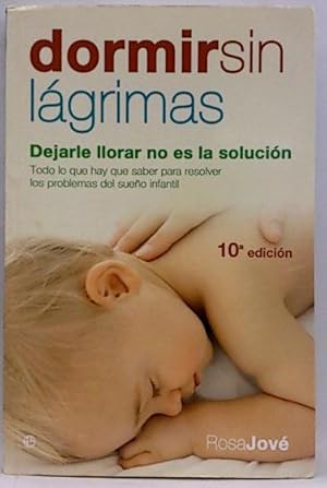 Seller image for Dormir Sin Lgrimas: Dejarle Llorar No Es La Solucin for sale by SalvaLibros