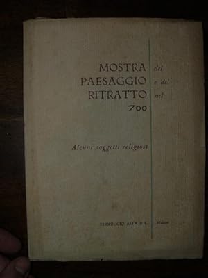 MOSTRADEL PAESAGGIO E DEL RITRATTO NEL 700. ALCUNI SOGGETTI RELIGIOSI