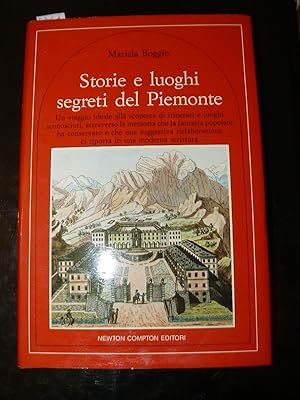 Storie e luoghi segreti del Piemonte. Un viaggio ideale alla scoperta di itinerari e luoghi scono...