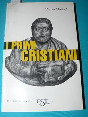 I primi cristiani. Traduzione di Berto Renna. 81 fotografie, 28 disegni, 1 carta geografica. Prim...
