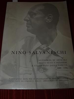 Nino Salvaneschi. Antologia di articoli brevi testi e pensieri a cento anni dalla nascita 1886-19...