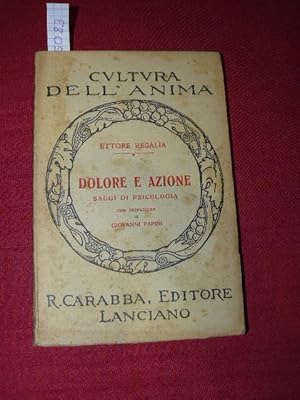 Dolore e azione. Saggi di Psicologia. Con Prefazione di Giovanni Papini.