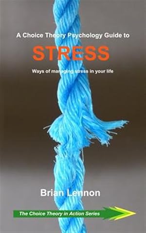 Bild des Verkufers fr A Choice Theory Psychology Guide to Stress: Ways of managing stress in your life zum Verkauf von GreatBookPrices