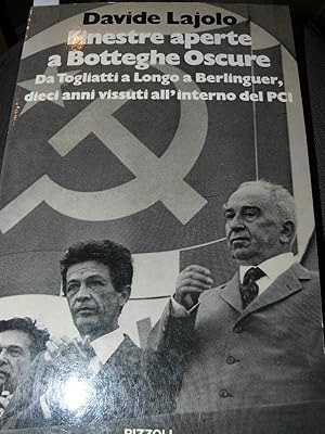 Finestre aperte a Botteghe Oscure. Da Togliatti a Longo a Berlinguer, dieci anni vissuti all'inte...