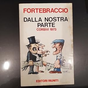 Dalla nostra parte. Corsivi 1973. Prefazione di Aniello Coppola. Disegni di Gal.