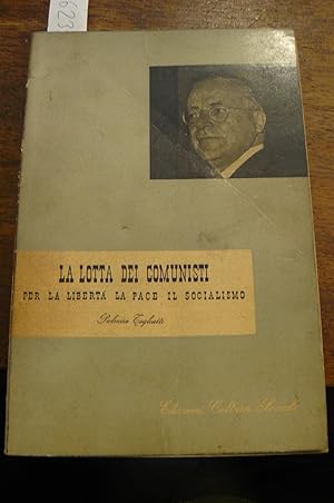 La lotta dei Comunisti per la libertà. la pace, il socialismo