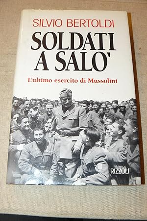 Soldati a Salò. L'ultimo esercito di Mussolini.