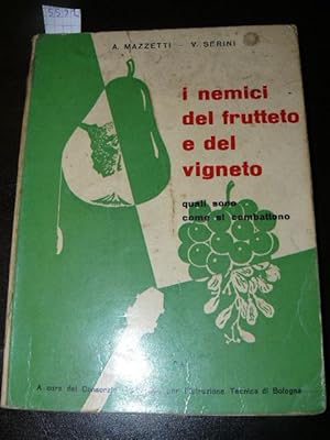 I nemici del frutteto e del vigneto. Quali sono e come si combattono. Disegni di Bruno Chiesa. A ...