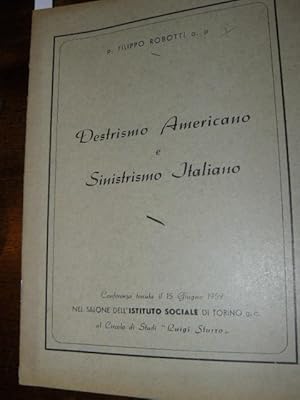 Destrismo Americano e Sinistrismo Italiano. Conferenza tenuta il 15 Giugno 1959 nel salone dell'i...