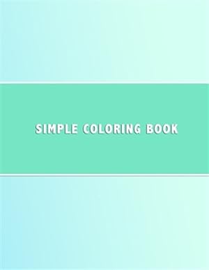 Immagine del venditore per Simple Coloring Book: Dementia & Alzheimers Coloring Book Anti-Stress and memory loss colouring pad for the elderly venduto da GreatBookPrices