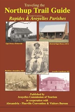Imagen del vendedor de Traveling the Northup Trail in Central Louisiana : Rapides & Avoyelles Parishes 1841-1853 a la venta por GreatBookPrices