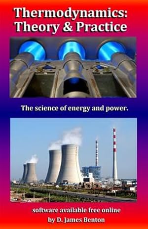 Immagine del venditore per Thermodynamics: Theory & Practice: The science of energy and power. venduto da GreatBookPrices