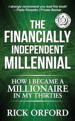Seller image for The Financially Independent Millennial: How I Became a Millionaire in My Thirties for sale by GreatBookPrices