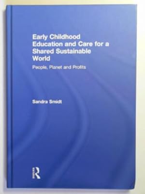 Imagen del vendedor de Early childhood education and care for a shared sustainable world: people, planet and profits a la venta por Cotswold Internet Books
