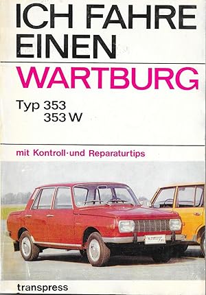 Bild des Verkufers fr Ich fahre einen Wartburg Typ 353,353 W mit Kontroll- und Reparaturtips zum Verkauf von Antiquariat Christian Wulff