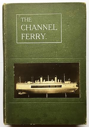 The Channel Ferry. Advantages and Feasibility of a Train - Ferry between England and France.