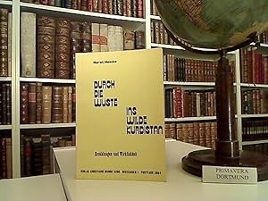 Durch die Wüste ins wilde Kurdistan. Erzählungen und Wirklichkeit.