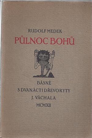 Imagen del vendedor de PULNOC BOHU - BASNE S DVANACTU DREVORYTY J. VACHALA MCMXII / MIDNIGHT GOD POEMS WITH 12 ORIGINAL WOODCUTS BY JOSEF VACHAL a la venta por ART...on paper - 20th Century Art Books