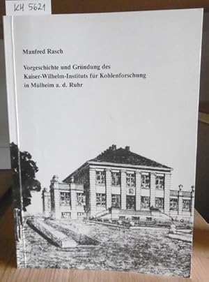 Seller image for Vorgeschichte und Grndung des Kaiser-Wilhelm-Instituts fr Kohlenforschung in Mlheim a.d. Ruhr. for sale by Versandantiquariat Trffelschwein