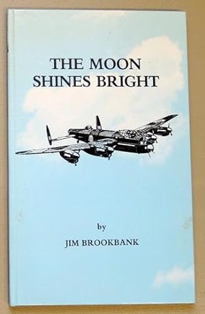 The Moon Shines Bright: A Collection of War Poems Written By Sergeant Jim Brookbank RAF Whilst Se...