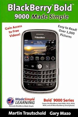 Bild des Verkufers fr BlackBerry Bold 9000 Made Simple : Written for the Bold 9000, 9010, 9020, 9030, and all 90xx Series BlackBerry Smartphones zum Verkauf von GreatBookPrices