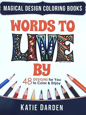 Seller image for Words To LIVE By - 48 Designs for You to Color & Enjoy (Magical Design Coloring Books, Band 10) for sale by Leserstrahl  (Preise inkl. MwSt.)