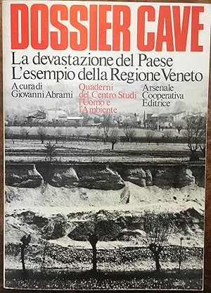 Dossier Cave. La devastazione del Paese. L'esempio della Regione Veneto. Quaderni del Centro Stud...