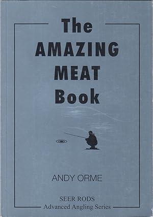 Image du vendeur pour THE AMAZING MEAT BOOK. By Andy Orme. mis en vente par Coch-y-Bonddu Books Ltd