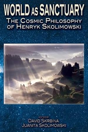 Bild des Verkufers fr World As Sanctuary : The Cosmic Philosophy of Henryk Skolimowski zum Verkauf von GreatBookPrices